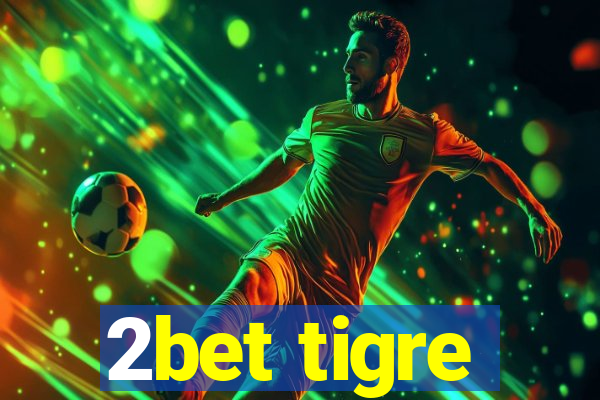 2bet tigre